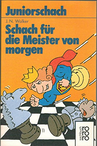 Beispielbild fr Schach fr die Meister von morgen. Juniorschach. ( rororo sachbuch). zum Verkauf von medimops