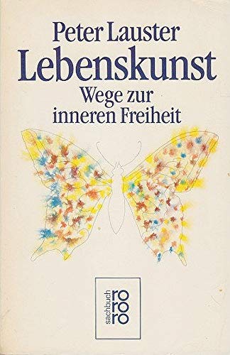 LEBENSKUNST. Wege zur inneren Freiheit - Lauster, Peter