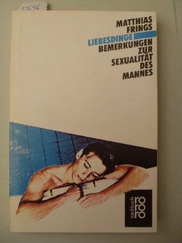 Stock image for Liebesdinge: Bemerkungen zur Sexualität des Mannes for sale by Kultgut