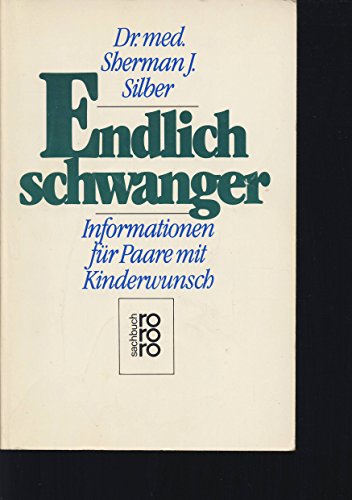 9783499178634: Endlich schwanger: Informationen fr Paare mit Kinderwunsch - Silber, Sherman J.
