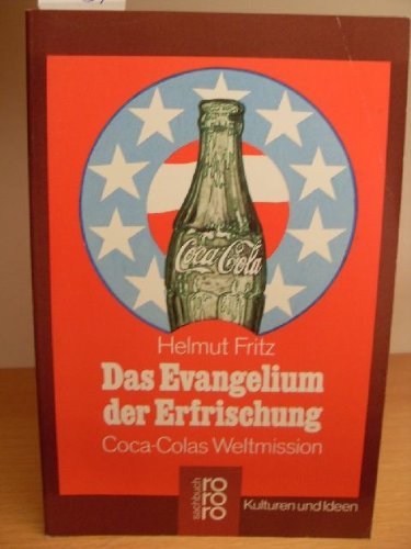 Das Evangelium der Erfrischung - Coca-Colas Weltmission