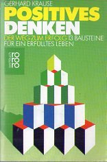 Beispielbild fr Positives Denken: Der Weg zum Erfolg. 13 Bausteine fr ein erflltes Leben zum Verkauf von Kultgut