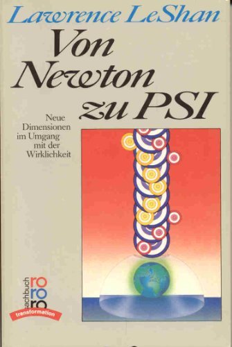 Von Newton zu PSI. Neue Dimensionen im Umgang mit der Wirklichkeit. Mit einer Einleitung von Lawr...