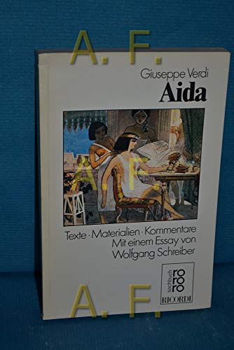 Giuseppe Verdi - Aida. Texte, Materialien, Kommentare. Mit einem Essay von Wolfgang Schreiber.