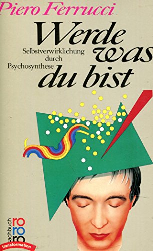 Imagen de archivo de Werde was du bist: Selbstverwirklichung durch Psychosynthese: Selbstverwirklichung durch Psychosynthese. (rororo transformation) a la venta por medimops