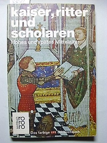 Stock image for Kaiser, Ritter und Scholaren - Hohes und sptes Mittelalter das farbige Life-Bildsachbuch 34 for sale by Bernhard Kiewel Rare Books