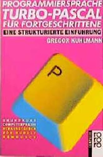 Beispielbild fr Programmiersprache TURBO- PASCAL fr Fortgeschrittene. Eine strukturierte Einfhrung. zum Verkauf von medimops