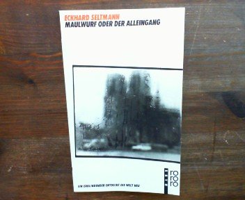 Maulwurf oder der Alleingang : ein Erblindender entdeckt die Welt neu / Eckhard Seltmann - Seltmann, Eckhard (Verfasser)