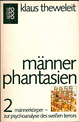 Männerphantasien 2: Männerkörper - zur Psychoanalyse des weißen Terrors