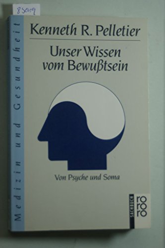 Beispielbild fr Unser Wissen von Bewutsein. Von Psyche und Soma. zum Verkauf von medimops