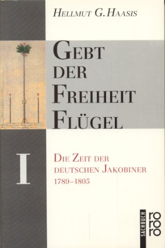 Beispielbild fr Gebt der Freiheit Flgel. Die Zeit der deutschen Jacobiner 1789-1805. 2 Bnde zum Verkauf von medimops