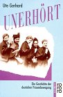 Beispielbild fr Unerhrt. Die Geschichte der deutschen Frauenbewegung. ( sachbuch) (Fiction, Poetry & Drama) zum Verkauf von medimops