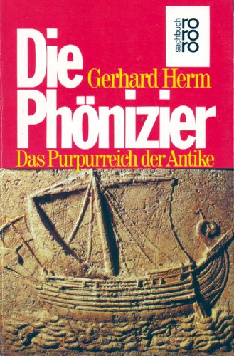 Die Phönizier : das Purpurreich der Antike. - Herm, Gerhard