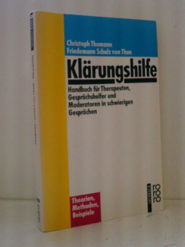 Klärungshilfe. Handbuch für Therapeuten, Gesprächshelfer und Moderatoren in schwierigen Gespräche...