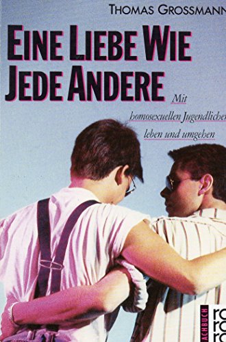 Stock image for Eine Liebe wie jede andere. Mit homosexuellen Jugendlichen leben und umgehen. for sale by medimops