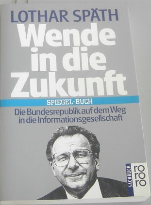 9783499185359: Wende in die Zukunft. Die Bundesrepublik auf dem Weg in die Informationsgesellschaft. (Spiegel Buch)
