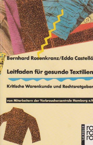 Leitfaden für gesunde Textilien. Kritische Warenkunde und Rechtsratgeber.