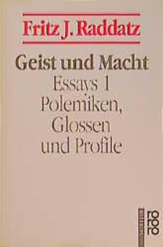 Beispielbild für Geist und Macht: Polemiken, Glossen und Profile (Raddatz: Essays, Band 1) (Taschenbuch) von Fritz J. Raddatz (Autor) zum Verkauf von Nietzsche-Buchhandlung OHG
