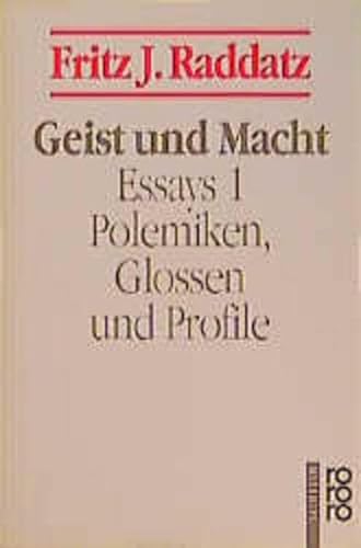 Stock image for Geist und Macht: Polemiken, Glossen und Profile (Raddatz: Essays, Band 1) (Taschenbuch) von Fritz J. Raddatz (Autor) for sale by Nietzsche-Buchhandlung OHG
