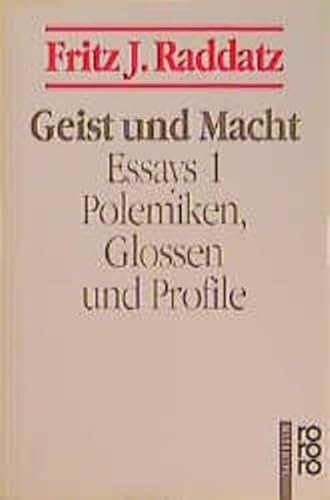 Stock image for Geist und Macht: Polemiken, Glossen und Profile (Raddatz: Essays, Band 1) (Taschenbuch) von Fritz J. Raddatz (Autor) for sale by Nietzsche-Buchhandlung OHG