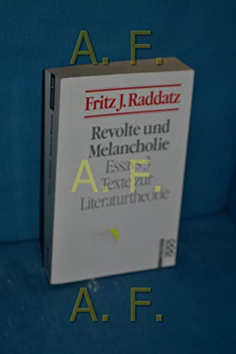 Revolte und Melancholie. Essays 3. Texte zur Literaturtheorie - Raddatz, Fritz J.