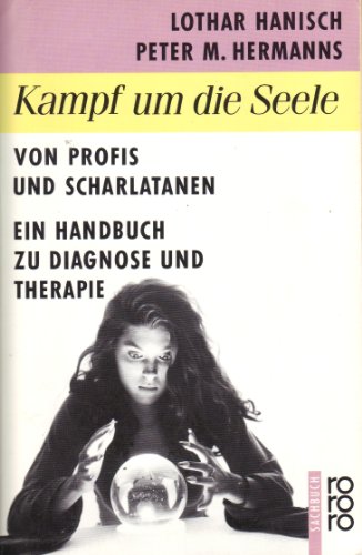 Stock image for Kampf um die Seele. Von Profis und Scharlatanen. Ein Handbuch zu Diagnose und Therapie for sale by Kultgut