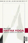 Hatha-Yoga: Entspannen, auftanken, sich wohl fühlen.