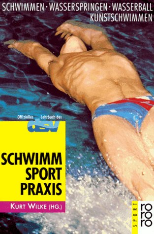 Imagen de archivo de Schwimmsport - Praxis. Schwimmen. Wasserspringen. Wasserball. Kunstschwimmen. a la venta por medimops