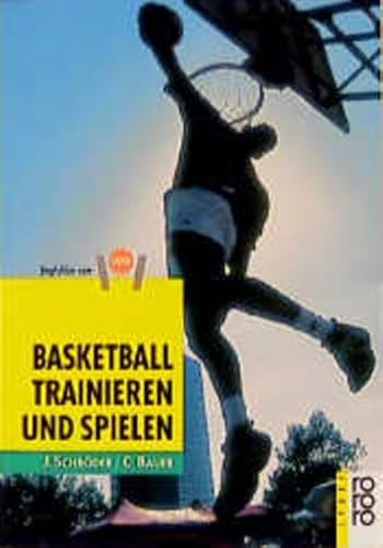 9783499186417: Basketball trainieren und spielen: Programme fr Verein, Schule, Freizeit