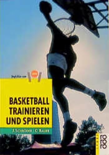 Basketball trainieren und spielen. Programme fÃ¼r Verein, Schule, Freizeit. (9783499186417) by SchrÃ¶der, JÃ¼rgen; Bauer, Christian