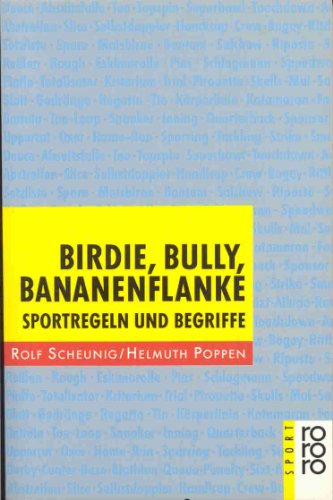 Birdie, Bully, Bananenflanke : Sportregeln und Begriffe und was Sie schon immer wissen wollten