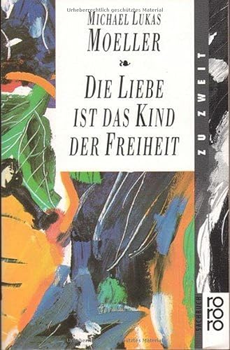 Stock image for Die Liebe ist das Kind der Freiheit. ( zu zweit). for sale by medimops