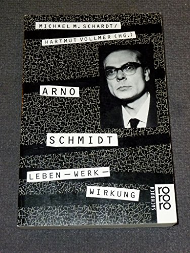 Arno Schmidt : Leben - Werk - Wirkung. Michael Matthias Schardt ; Hartmut Vollmer (Hrsg.) / Rororo ; 8737 : rororo-Sachbuch. - Schmidt, Arno