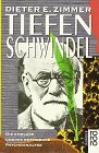 Tiefenschwindel. Die endlose und die beendbare Psychoanalyse (9783499187759) by Dieter E. Zimmer