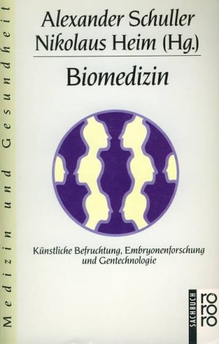 Biomedizin - Künstliche Befruchtung, Embryonenforschung und Gentechnologie - Schuller Alexander, Heim Nikolaus (Hrsg.)