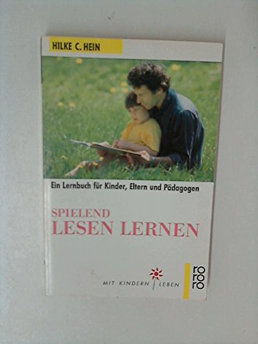 Spielend lesen lernen : ein Lernbuch für Kinder, Eltern und Pädagogen., Rororo ; 8810 : Mit Kinde...