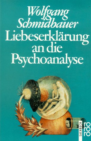 Liebeserklärung an die Psychoanalyse - Schmidbauer, Wolfgang
