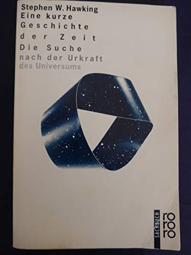 Eine kurze Geschichte der Zeit :d. Suche nach d. Urkraft d. Universums / mit e. Einl. von Carl Sagan. - Deutsch von Hainer Kober. [Nachaufl.]. - Hawking, Stephen W.