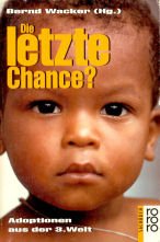 Stock image for Die letzte Chance?: Adoptionen aus der 3. Welt for sale by Versandantiquariat Felix Mcke