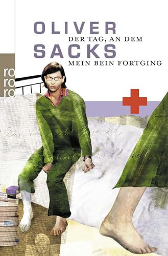 Der Tag, an dem mein Bein fortging - Gunsteren, Dirk van und Oliver Sacks