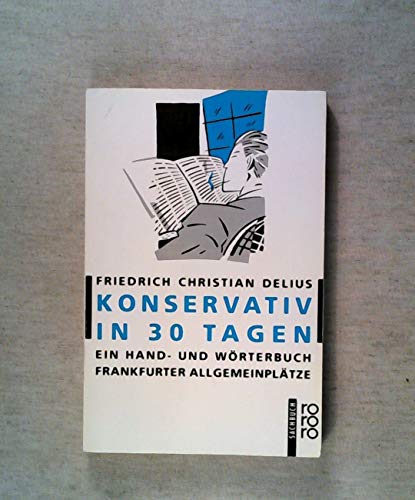 9783499188954: Konservativ in 30 Tagen. Ein Hand- und Wrterbuch Frankfurter Allgemeinpltze