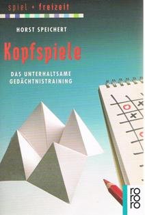 Kopfspiele : das unterhaltsame Gedächtnistraining. Horst Speichert. [Hrsg. von Horst Speichert und Bernd Gottwald. Zeichn.: Claudia Topp] / Rororo ; 8902 : rororo Spiel + Freizeit - Speichert, Horst (Herausgeber)