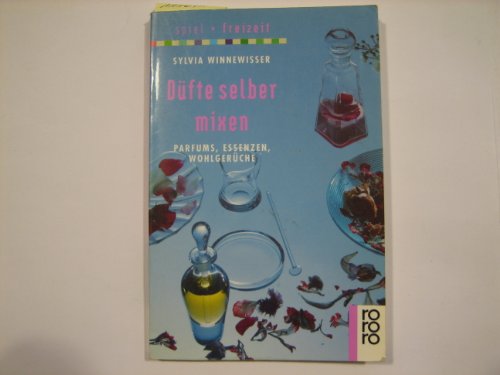 Düfte selber mixen. Parfums, Essenzen, Wohlgerüche.