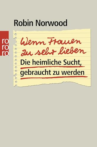 9783499191008: Wenn Frauen zu sehr lieben: Die heimliche Sucht, gebraucht zu werden: 19100