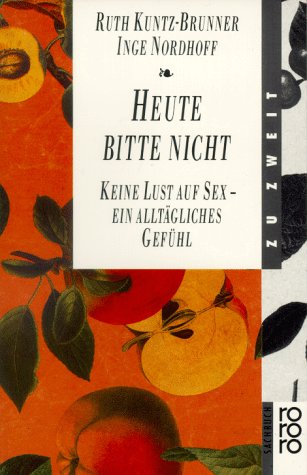 Beispielbild fr Heute bitte nicht. Keine Lust auf Sex - Ein alltgliches Gefhl. zum Verkauf von medimops