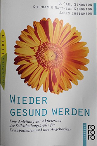 Beispielbild fr Wieder gesund werden. Eine Anleitung zur Aktivierung der Selbstheilungskrfte fr Krebspatienten und ihre Angehrigen zum Verkauf von medimops