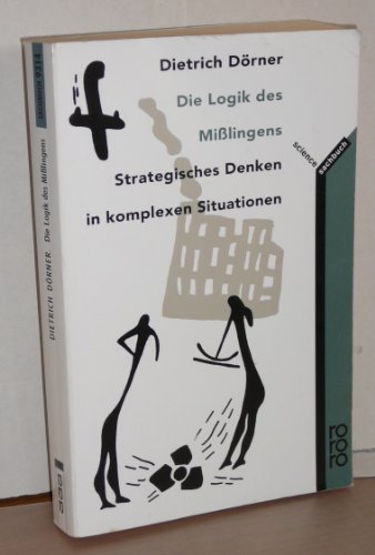 Die Logik des Misslingens: Strategisches Denken in komplexen Situationen Strategisches Denken in komplexen Situationen - Dörner, Dietrich
