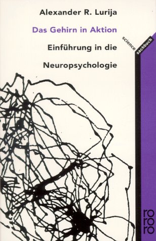 Das Gehirn in Aktion. Einführung in die Neuropsychologie. Deutsch von Alexandre Métraux und Peter...