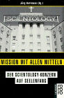 Mission mit allen Mitteln. Der Scientology-Konzern auf Seelenfang.
