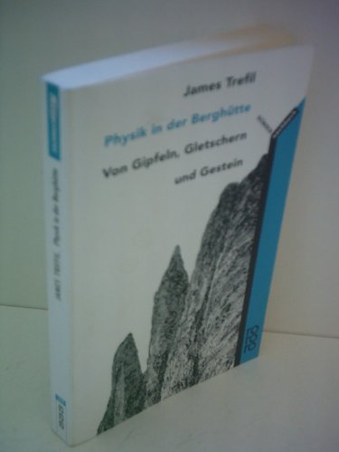 Physik in der BerghÃ¼tte. Von Gipfeln, Gletschern und Gestein. (9783499193828) by Trefil, James; Krause, Karsten.